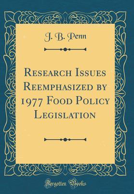 Read Research Issues Reemphasized by 1977 Food Policy Legislation (Classic Reprint) - J B Penn file in ePub