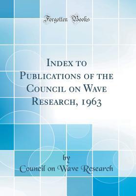 Read online Index to Publications of the Council on Wave Research, 1963 (Classic Reprint) - Council on Wave Research file in PDF