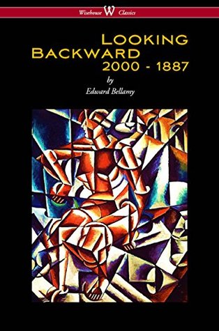 Read online Looking Backward: 2000 to 1887 (Wisehouse Classics Edition) - Edward Bellamy | PDF