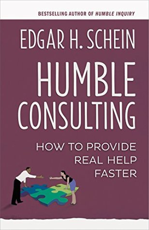 Download Humble Consulting: How to Provide Real Help Faster - Edgar H Schein | PDF