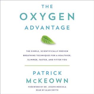 Download The Oxygen Advantage: The Simple, Scientifically Proven Breathing Techniques for a Healthier, Slimmer, Faster, and Fitter You - Patrick McKeown G file in PDF
