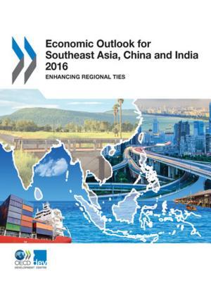 Read online Economic Outlook for Southeast Asia, China and India 2016: Enhancing Regional Ties - Organisation for Economic Co-operation and Development file in ePub