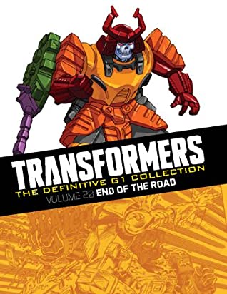 Download End of the Road (Transformers: The Definitive G1 Collection, #20) - Simon Furman | PDF