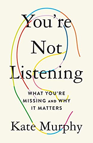 Download You're Not Listening: What You're Missing and Why It Matters - Kate Murphy | PDF