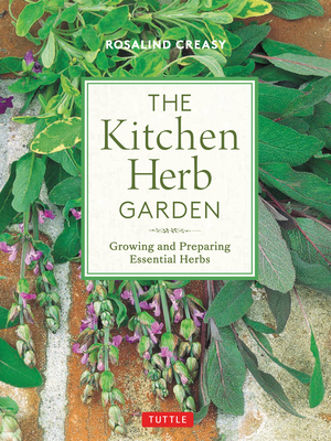 Read online The Kitchen Herb Garden: Growing and Preparing Essential Herbs - Rosalind Creasy | ePub