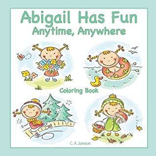 Read Abigail Has Fun Anytime, Anywhere Coloring Book - C. A. Jameson | PDF