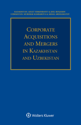 Read Online Corporate Acquisitions and Mergers in Kazakhstan and Uzbekistan - Adlet Yerkinbayev file in ePub