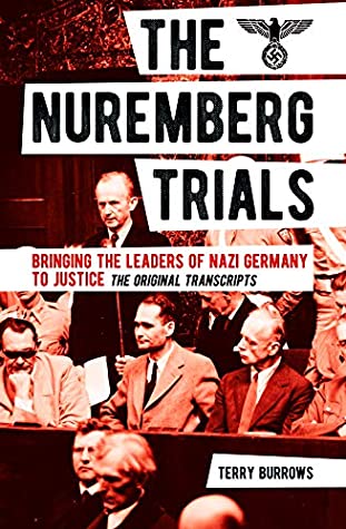 Read The Nuremberg Trials: Volume I: Bringing the Leaders of Nazi Germany to Justice - Terry Burrows | PDF