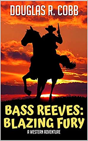 Read Bass Reeves: Blazing Fury: A Western Adventure - Douglas R. Cobb | PDF