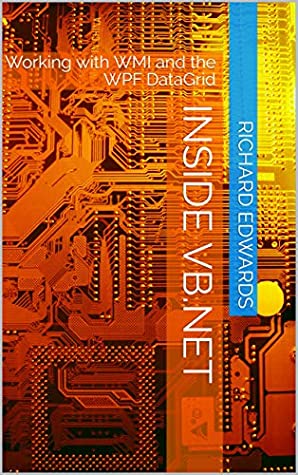 Read Online Inside VB.Net: Working with WMI and the WPF DataGrid - Richard Edwards | PDF