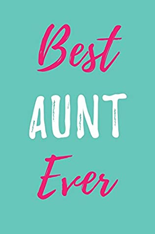 Full Download Best AUNT Ever: Blank Lined Journal 6x9 120pages- Funny & Loving Gift for Favorite Aunts - Lovely Hearts Publishing file in ePub