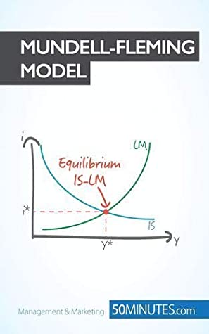 Download The Mundell-Fleming Economic Model: A crucial model for understanding international economics - . 50MINUTES | PDF