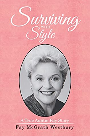 Full Download Surviving with Style: A True Auntie Fay Story - Fay McGrath Westbury file in PDF
