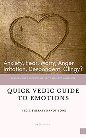 Read Quick Vedic Guide To Emotions: Sensory And Practical Guide To Healing Emotions - Mira Om | ePub