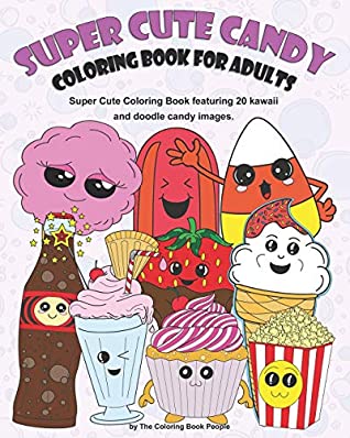 Download Super Cute Candy Coloring Book For Adults: Super Cute Coloring Book Featuring Kawaii and Doodle Images - The Coloring Book People | ePub