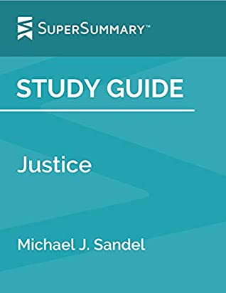 Full Download Study Guide: Justice by Michael J. Sandel (SuperSummary) - SuperSummary file in PDF