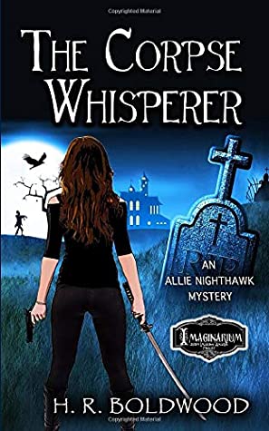 Full Download The Corpse Whisperer (An Allie Nighthawk Mystery) - H.R. Boldwood | ePub
