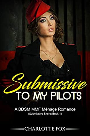 Read Online Submissive to my Pilots: A BDSM MMF Ménage Romance (Submissive Shorts Book 1) - Charlotte Fox | PDF