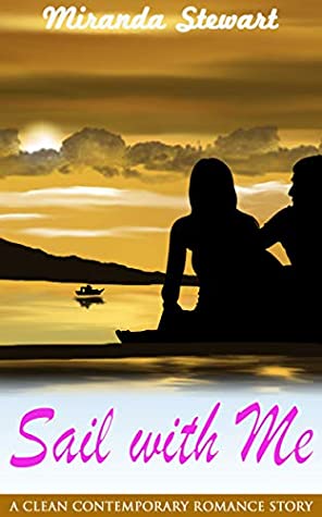 Full Download Sail with Me : A Clean Contemporary Romance Story - Miranda Stewart file in ePub