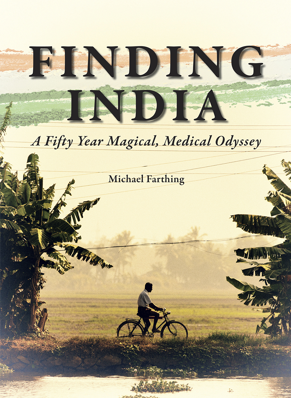Read online Finding India: A Fifty Year Magical, Medical Odyssey - Michael Farthing file in ePub