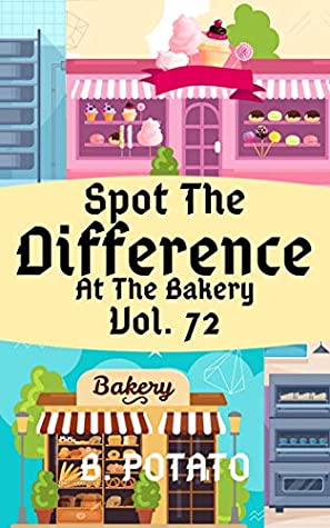 Read Spot the Difference At The Bakery Vol.72: Children's Activities Book for Kids Age 3-7, Kids,Boys and Girls - B. POTATO file in ePub
