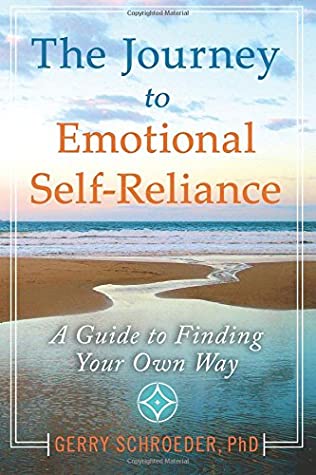 Full Download The Journey to Emotional Self-Reliance: A Guide to Finding Your Own Way (Black & White Edition) - Gerry Schroeder PhD file in PDF