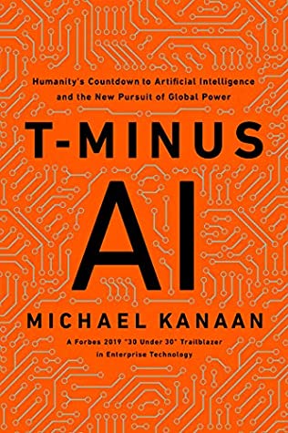 Read T-Minus AI: Humanity’s Countdown to Artificial Intelligence and the New Pursuit of Global Power - Michael Kanaan | PDF