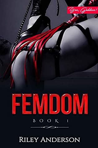 Read Online Femdom: Making Him into My Sissy Slave, Erotica Sex Stories, Forced Feminization, Femdom Chastity, Sissified Husband, Sissification, Humiliation, Femdom  Tortures, Taboo Sex (Yes, Goddess! Book 1) - Riley Anderson file in ePub