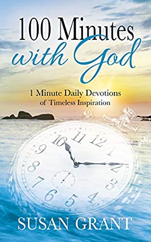 Read 100 Minutes with God: 1 Minute Daily Devotions of Timeless Inspirations - Susan Grant file in ePub
