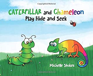 Full Download Caterpillar and Chameleon Play Hide and Seek. - Mrs Michelle Stokes file in ePub