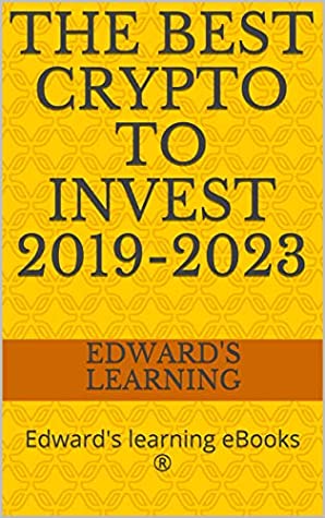Full Download The best crypto to invest 2019-2023: Edward's learning eBooks ® - Edward's learning | ePub