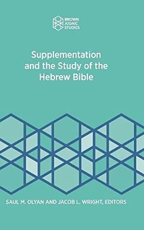 Read Online Supplementation and the Study of the Hebrew Bible (Brown Judaic Studies 361) - Saul M. Olyan file in PDF