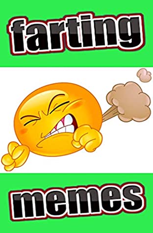 Read Online Memes: Farting Madness Funny Memes Top Funny Memes For Cool Farters Farting Memes And Jokes - Memes | PDF