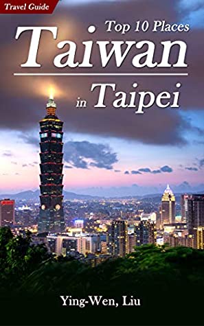 Download Taiwan: Top 10 Places in Taipei (Travel Guide) - Ying-Wen Liu | ePub