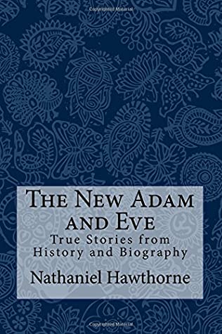 Download The New Adam and Eve: True Stories from History and Biography - Nathaniel Hawthorne | ePub