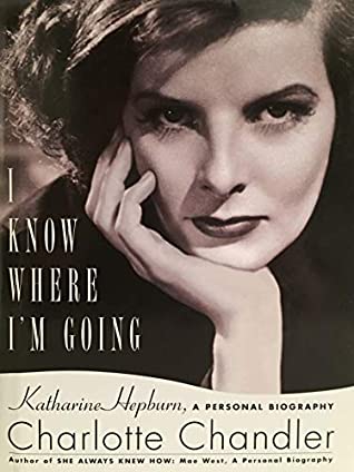 Read I Know Where I'm Going A Personal Biography of Katherine Hepburn LARGE PRINT 2010 Edition - CHARLOTTE CHANGDLER | PDF