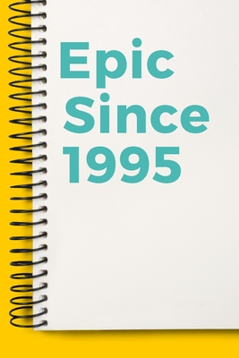 Download Epic Since 1995 Notebook Cute Birthday Gift Born 1995: Lined Notebook / Journal Gift, 120 Pages, 6x9, Soft Cover, Matte Finish - Vintage Birthday Gifts Publishing file in PDF