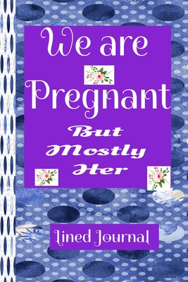 Full Download Pregnancy Journal We are Pregnant Lined Journal: College Ruled Pregnancy Journal Book Gifts for first time Moms and dads - Glowers Publishing Press | ePub
