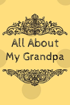 Read Online All About My Grandpa Journal: 100 Pages Notebook Paperback - Guided Journal For Grandma - Memories For The Grandchild - Amani Journal file in PDF