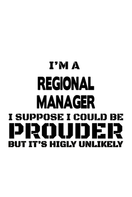 Download I'm A Regional Manager I Suppose I Could Be Prouder But It's Highly Unlikely: Best Regional Manager Notebook, Regional Managing/Organizer Journal Gift, Diary, Doodle Gift or Notebook 6 x 9 Compact Size, 109 Blank Lined Pages -  | ePub
