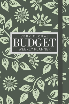 Full Download Very Floral Budget Weekly Planner: Plan your weekly expenses, bills, income, saving and finances. 6x9 inch 108 entry budget planner and organiser for family, personal and small business finance. - Epic Planners | ePub