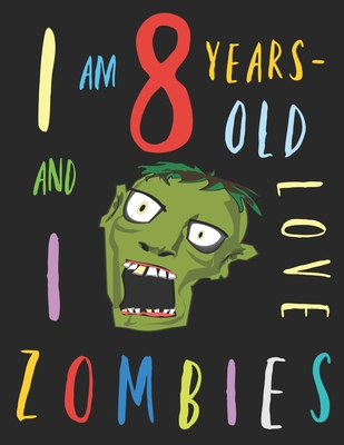 Full Download I Am 8 Years-Old and I Love Zombies: The Colouring Book for Eight-Year-Olds Who Love Zombies - Sie Sind Hier file in ePub