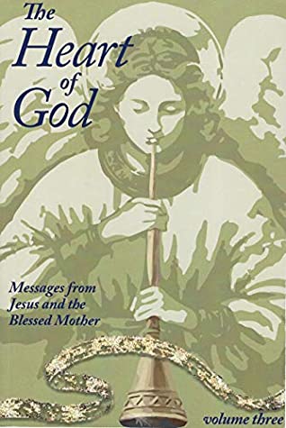 Read The Heart of God: Messages from Jesus and the Blessed Mother (Volume Three) - Lori G. file in PDF