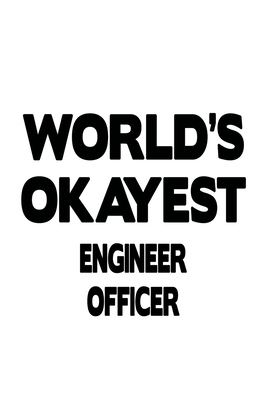 Full Download World's Okayest Engineer Officer: Unique Engineer Officer Notebook, Journal Gift, Diary, Doodle Gift or Notebook 6 x 9 Compact Size- 109 Blank Lined Pages -  file in PDF