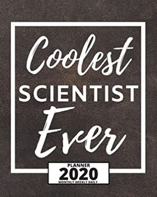 Download Coolest Scientist Ever: 2020 Planner For Scientist, 1-Year Daily, Weekly And Monthly Organizer With Calendar, Thank-You Gift For Scientists (8 x 10) - Pb Scientists Gag Publishing | ePub