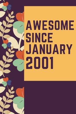 Read Online Awesome Since January 2001 Notebook Birthday Gift: Lined Notebook / Journal Gift, 120 Pages, 6x9, Soft Cover, Matte Finish - Born in Birthday Gifts Publishing | ePub