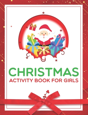 Read Online Christmas Activity Book For Girls: An Effective Holiday Coloring, Drawing, Word Search, Maze, Games, and Puzzle Art Activities Book for Boys and Girls Ages 6, 7, 8, 9, and 10 Years Old - Kawsar Press House | PDF