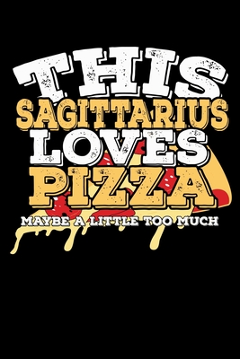 Read Online This Sagittarius Loves Pizza Maybe A Little Too Much Notebook: 100 Wide Ruled Lined Pages - Mark Gillian file in PDF