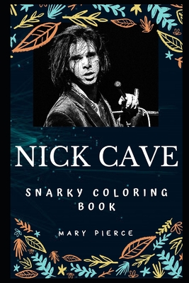 Read Online Nick Cave Snarky Coloring Book: An Australian Musician - Mary Pierce file in ePub