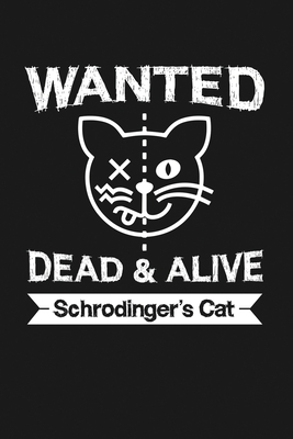 Download Wanted: Dead or Alive Schrodinger's Cat: Notebook: Funny Blank Lined Journal - Vidsnap Designs file in PDF